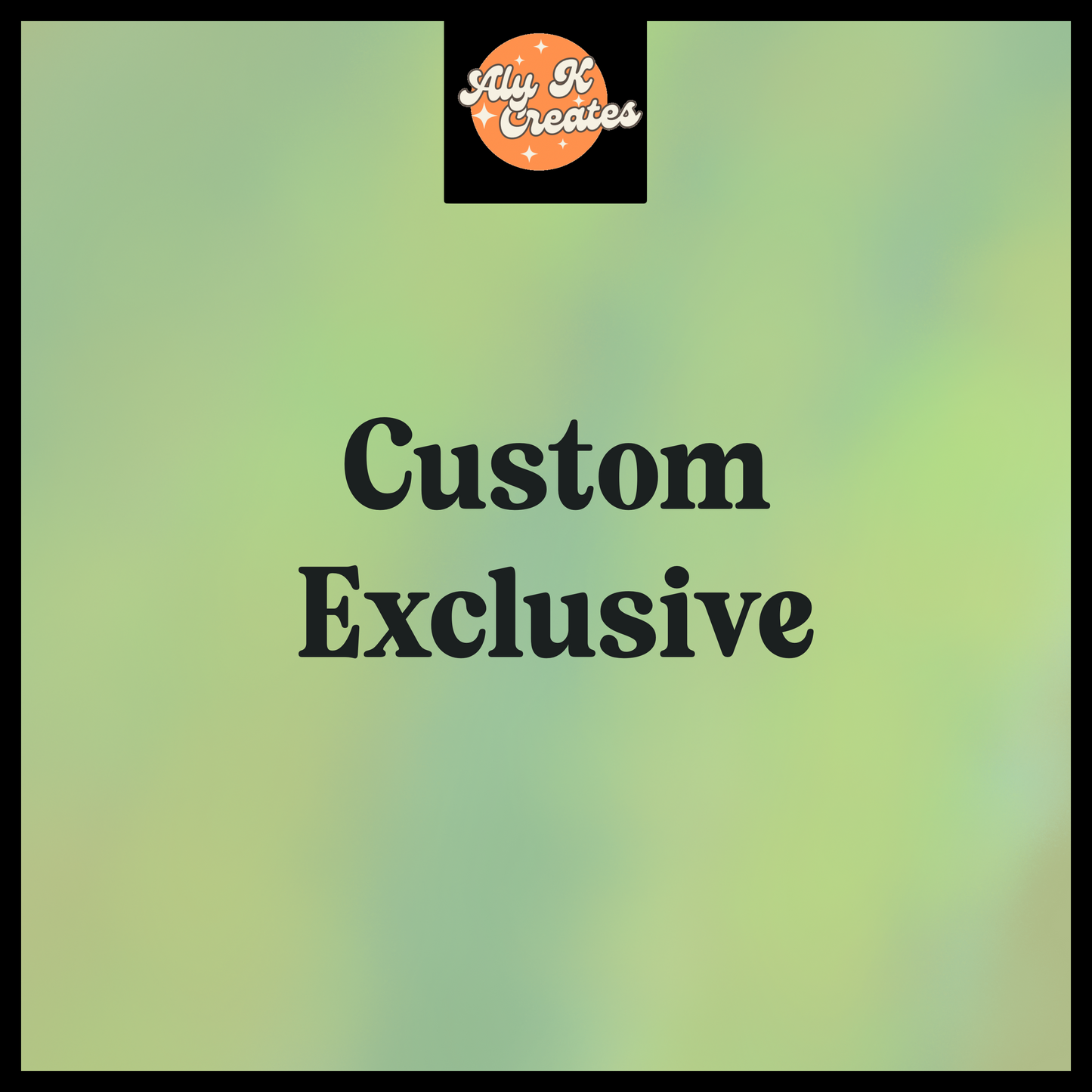 Custom Exclusive